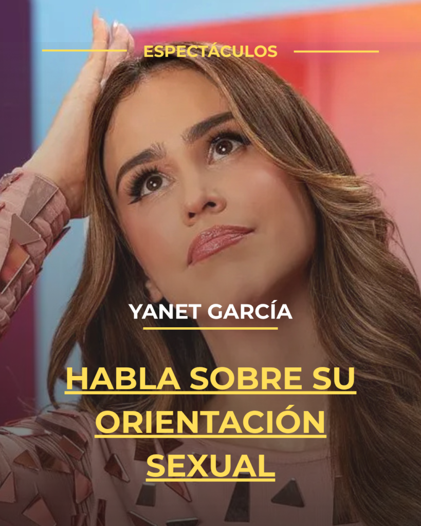Yanet García habla sobre su orientación sexual