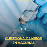 OMS cuestiona cambios en vacunas
