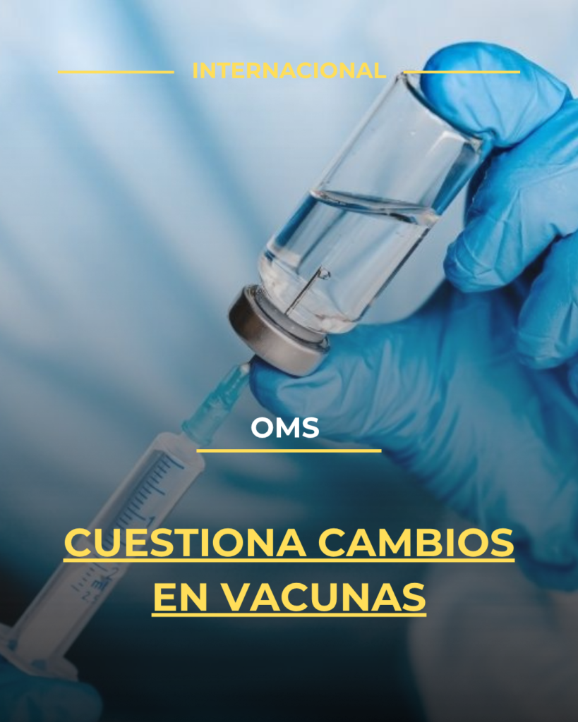 OMS cuestiona cambios en vacunas