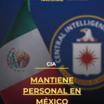 CIA mantiene personal en México