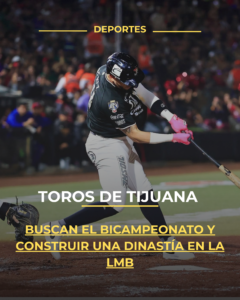 Toros de Tijuana buscan el bicampeonato y construir una dinastía en la LMB