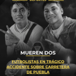 Mueren dos futbolistas en trágico accidente sobre carretera de Puebla