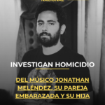 Investigan homicidio del músico Jonathan Meléndez, su pareja embarazada y su hija