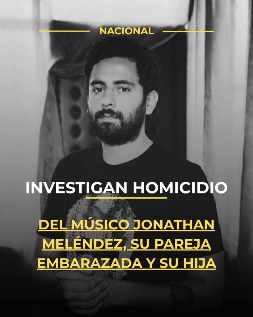 Investigan homicidio del músico Jonathan Meléndez, su pareja embarazada y su hija