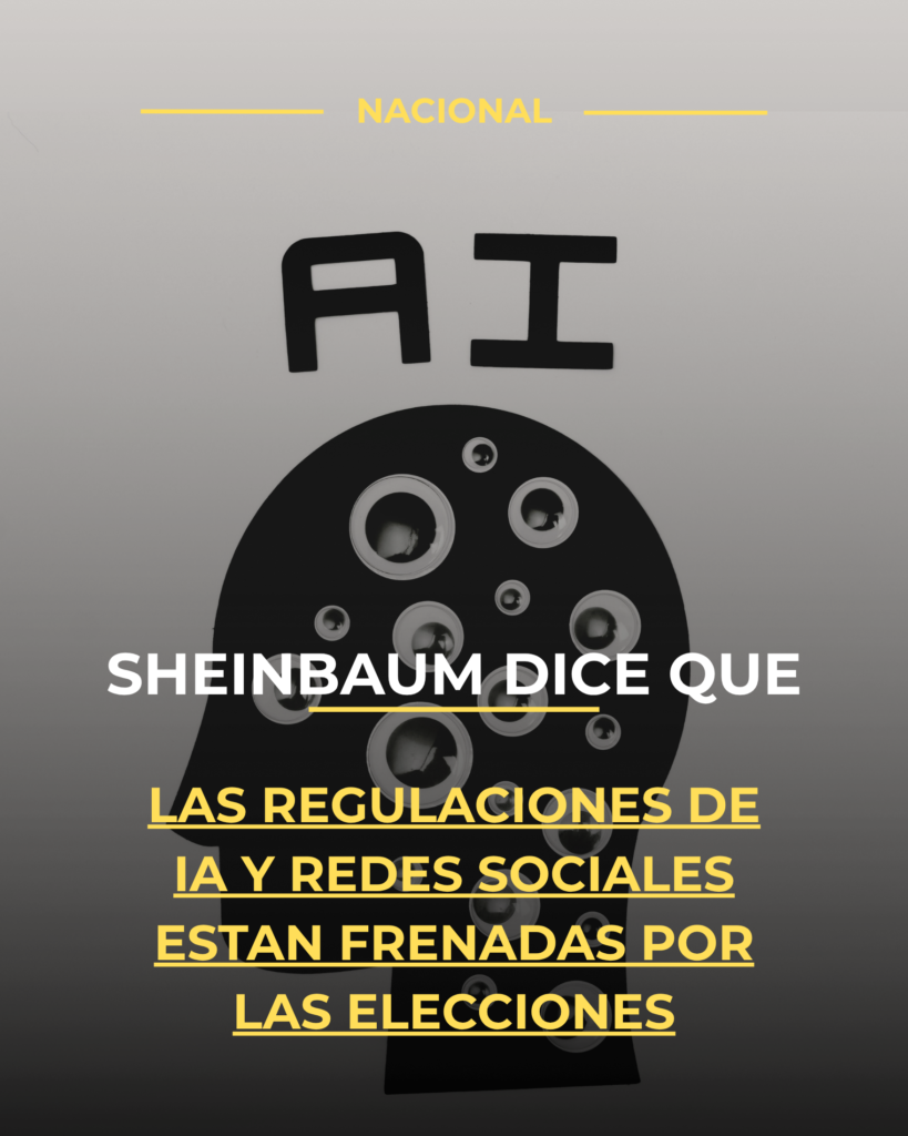Sheinbaum dice que las regulaciones de IA y redes sociales se encuentran frenadas por las elecciones