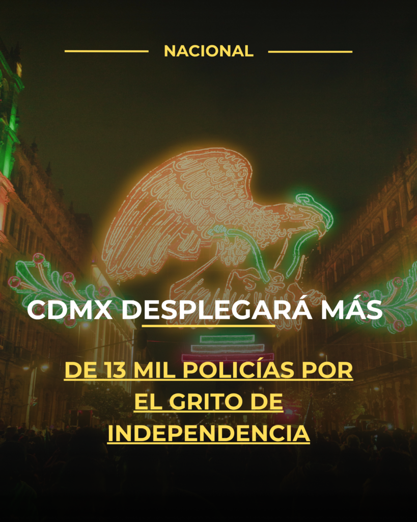 CDMX desplegará más de 13 mil policías por el Grito de Independencia