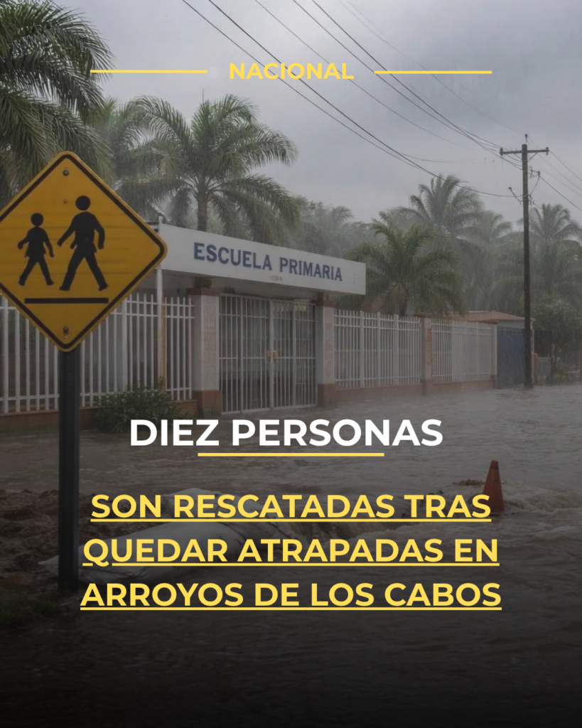 Diez personas son rescatadas tras quedar atrapadas en arroyos de Los Cabos