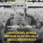 Marcos Llorente, campeón del mundo, anuncia su retiro de la selección española