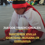 Juegos tradicionales mantienen viva la identidad indígena en Chihuahua