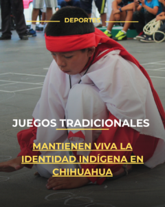 Juegos tradicionales mantienen viva la identidad indígena en Chihuahua