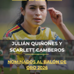 Julián Quiñones y Scarlett Camberos, nominados al Balón de Oro 2026