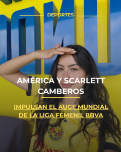 América y Scarlett Camberos impulsan el auge mundial de la Liga Femenil BBVA