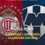 Toluca vence a Rayados y conquista la Leagues Cup 2026