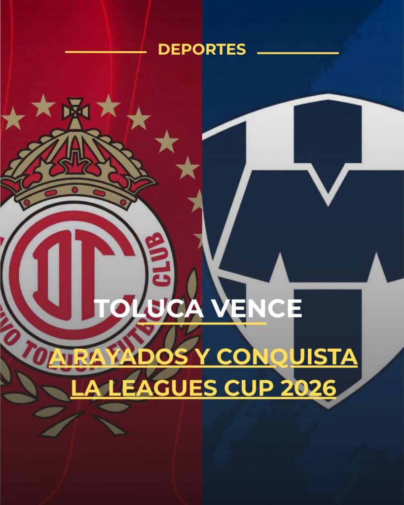 Toluca vence a Rayados y conquista la Leagues Cup 2026