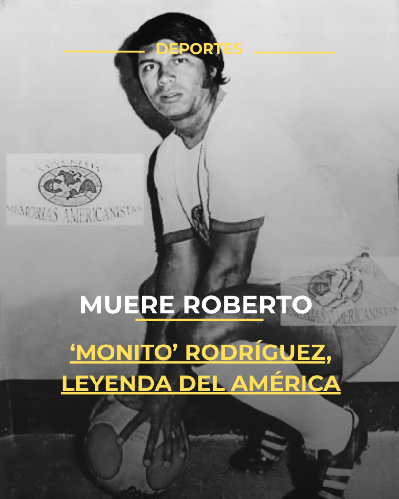 Muere Roberto ‘Monito’ Rodríguez, leyenda del América