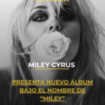 Miley Cyrus presenta nuevo álbum bajo el nombre de “Miley”