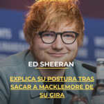Ed Sheeran explica su postura tras sacar a Macklemore de su gira