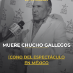 Muere Chucho Gallegos, ícono del espectáculo en México