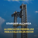 Starship alcanza la órbita por primera vez pese a fallo en un motor
