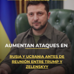 Aumentan ataques en Rusia y Ucrania antes de reunión entre Trump y Zelenskyy