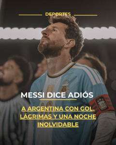 Messi dice adiós a Argentina con gol, lágrimas y una noche inolvidable