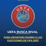 UEFA busca rival para Infantino rumbo a las elecciones de FIFA 2027
