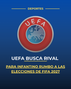 UEFA busca rival para Infantino rumbo a las elecciones de FIFA 2027