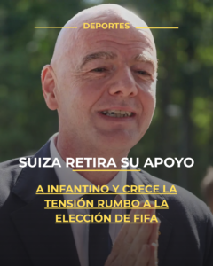 Suiza retira su apoyo a Infantino y crece la tensión rumbo a la elección de FIFA