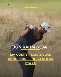 Jon Rahm deja LIV Golf y rechaza las condiciones de su nueva etapa