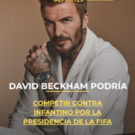 David Beckham podría competir contra Infantino por la presidencia de la FIFA