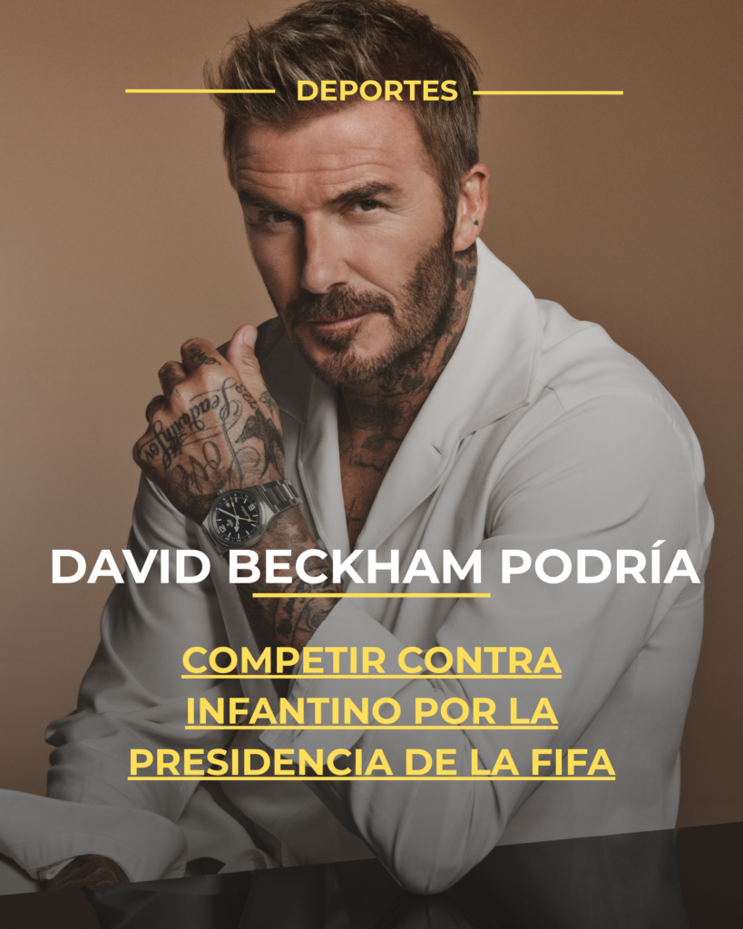 David Beckham podría competir contra Infantino por la presidencia de la FIFA