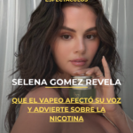 Selena Gomez revela que el vapeo afectó su voz y advierte sobre la nicotina