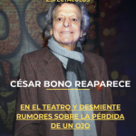 César Bono reaparece en el teatro y desmiente rumores sobre la pérdida de un ojo