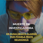 Muerte de investigadora en Rusia desata alarma por posible peste neumónica