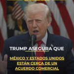 Trump asegura que México y Estados Unidos están cerca de un acuerdo comercial