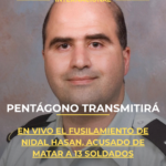 Pentágono transmitirá en vivo el fusilamiento de Nidal Hasan, acusado de matar a 13 soldados