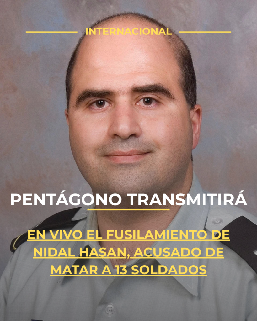 Pentágono transmitirá en vivo el fusilamiento de Nidal Hasan, acusado de matar a 13 soldados