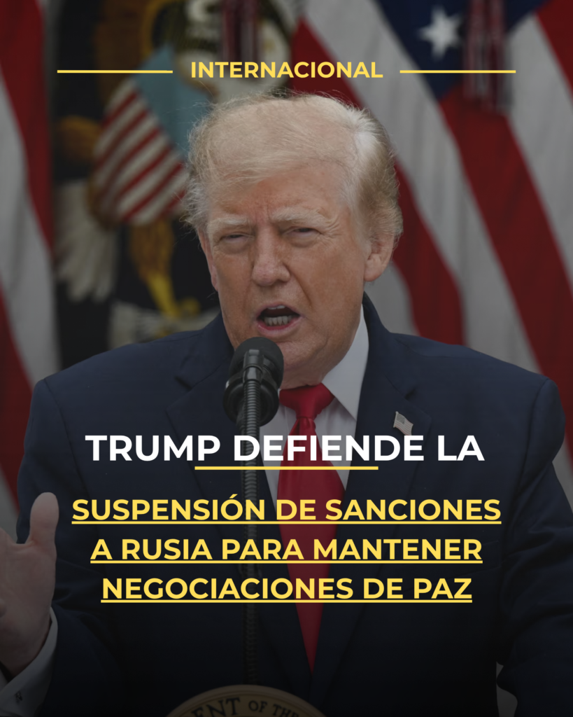 Trump defiende la suspensión de sanciones a Rusia para mantener negociaciones de paz