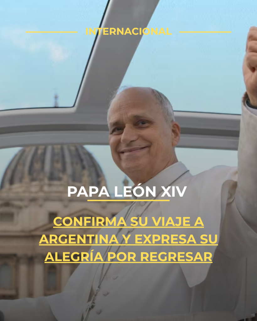 Papa León XIV confirma su viaje a Argentina y expresa su alegría por regresar