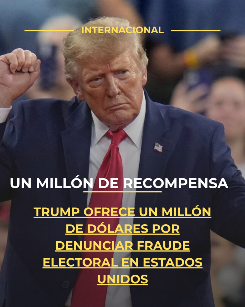 Trump ofrece un millón de dólares por denunciar fraude electoral en Estados Unidos