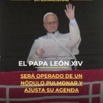 El papa León XIV será operado de un nódulo pulmonar y ajusta su agenda