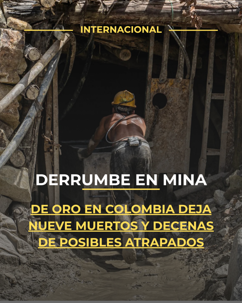 Derrumbe en mina de oro en Colombia deja nueve muertos y decenas de posibles atrapados