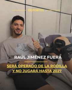 Raúl Jiménez será operado de la rodilla y no jugará hasta 2027