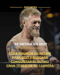 Edge anuncia su retiro para 2027 y buscará conquistar el último gran título de su carrera