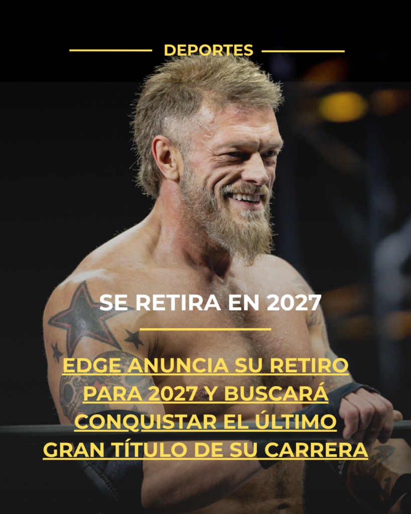 Edge anuncia su retiro para 2027 y buscará conquistar el último gran título de su carrera