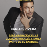 Carlos Rivera será operado de las cuerdas vocales y pausa parte de su carrera