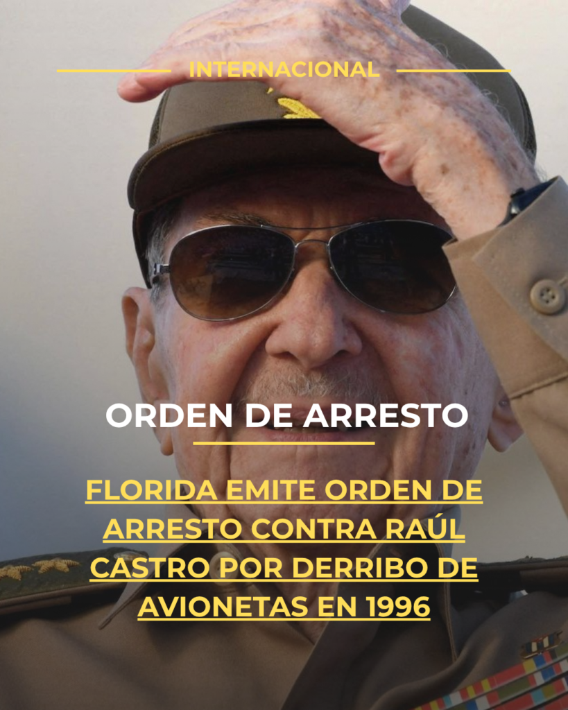 Florida emite orden de arresto contra Raúl Castro por derribo de avionetas en 1996