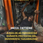 India detiene a más de 40 periodistas durante protestas del movimiento “Cucarachas”