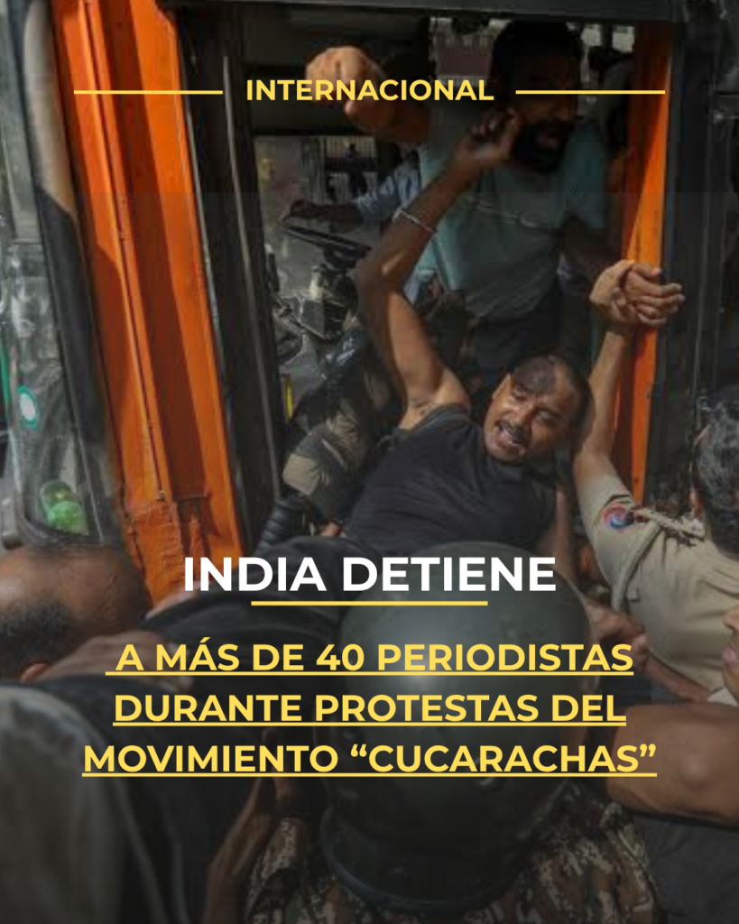India detiene a más de 40 periodistas durante protestas del movimiento “Cucarachas”
