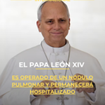 El papa León XIV es operado de un nódulo pulmonar y permanecerá hospitalizado